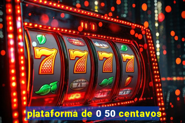plataforma de 0 50 centavos